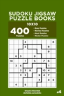 Sudoku Jigsaw Puzzle Books - 400 Easy to Master Puzzles 10x10 (Volume 4) - Book