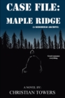Case File : Maple Ridge - Book