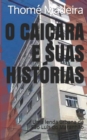 O Caicara E Suas Historias : Uma Lenda Urbana de Sao Luis do Maranhao - Book