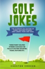 Golf Jokes : The Ultimate Collection Of Funny Golfing Jokes - Book