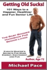 Getting Old Sucks! : 101 Ways to a Happier, Healthier and Fun Senior Life - Book