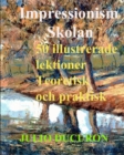 Impressionism Skolan : 50 illustrerade lektioner. Teoretisk och praktisk - Book