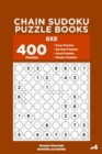 Chain Sudoku Puzzle Books - 400 Easy to Master Puzzles 8x8 (Volume 4) - Book