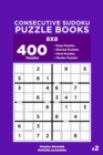 Consecutive Sudoku Puzzle Books - 400 Easy to Master Puzzles 8x8 (Volume 2) - Book