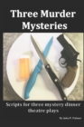 Three Murder Mysteries : Scripts for Mystery Dinner Theatre Plays - Book