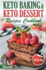 Keto Baking and Keto Dessert Recipes Cookbook : Low-Carb Cookies, Fat Bombs, Low-Carb Breads and Pies (keto diet cookbook, healthy dessert ideas, keto diet for diabetics, healthy sweets for adults) - Book