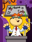 My Name is Cody : Fun Mad Scientist Themed Personalized Primary Name Tracing Workbook for Kids Learning How to Write Their First Name, Handwriting Practice Paper with 1 Ruling Designed for Children in - Book