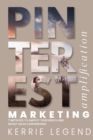 Pinterest Marketing Amplification : 7 Methods to Amplify Your Reach and Boost Sales Conversions - Book