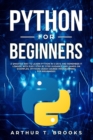 Python for Beginners : A Smarter Way to Learn Python in 5 Days and Remember it Longer. With Easy Step by Step Guidance and Hands on Examples. (Python Crash Course-Programming for Beginners) - Book