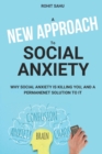 A New Approach to Social Anxiety : The Only Social Anxiety Resource You Will Ever Need - Book