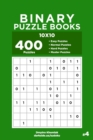 Binary Puzzle Books - 400 Easy to Master Puzzles 10x10 (Volume 4) - Book