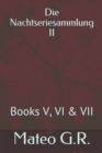 Die Nachtseriesammlung II : Books V, VI & VII - Book