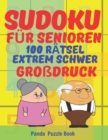 Sudoku Fur Senioren - 100 Ratsel Extrem Schwer - Grossdruck : Ratselbuch Rentner - Sudoku Extrem Schwer - Ratselbuch Grosse Schrift Senioren - Book