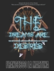 The Dreams Are Desires : The Mysterious and Fascinating World of Dreams! - Book