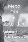 Medo, frio e escurid?o : volume 1 - Book