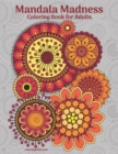 Mandala Madness Coloring Book for Adults - Book