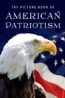 The Picture Book of American Patriotism : A Gift Book for Alzheimer's Patients and Seniors with Dementia - Book