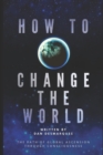 How to Change the World : The Path of Global Ascension Through Consciousness - Book