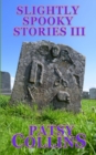 Slightly Spooky Stories III : A collection of 24 short stories - Book