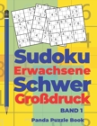Sudoku Erwachsene Schwer Grossdruck Band 1 : Ratselbuch Fur Erwachsene - Logikspiele Fur Erwachsene - Denkspiel Ratsel - Book