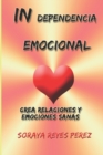 In-Dependencia Emocional : Crea relaciones y emociones sanas - Book