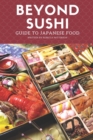Beyond sushi : Guide to Japanese food - Book