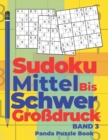 Sudoku Mittel bis Schwer Grossdruck - Band 3 : Ratselbuch Fur Erwachsene - Logikspiele Fur Erwachsene - Denkspiel Ratsel - Book