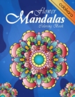 Flower Mandalas Coloring Book : An Adult Coloring Book for Beginners, Stress Relief and Relaxation - Book