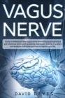 Vagus nerve : Guide to understand how vagus nerve determines psychophysical and emotional states such as anxiety, depression, trauma, migraines and back pain. Self-Help exercises to improve your life - Book