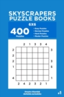 Skyscrapers Puzzle Books - 400 Easy to Master Puzzles 6x6 (Volume 1) - Book
