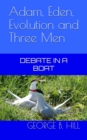 Adam, Eden, Evolution and Three Men : Debate in a Boat - Book