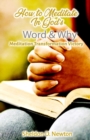 How To Meditate In God's Word & Why : Meditation Transformation Victory - Book