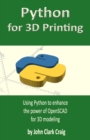 Python for 3D Printing : Using Python to enhance the power of OpenSCAD for 3D modeling - Book