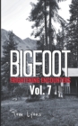 Bigfoot Frightening Encounters : Volume 7 - Book