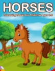 Horses Colouring Books for Children Ages 2-9 : Cute Horse and Pony Colouring Books for Girls and Boys - Book