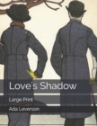 Love's Shadow : Large Print - Book