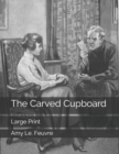 The Carved Cupboard : Large Print - Book