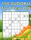 150 Sudoku for 8 Year Old : Sudoku With Dinosaur Book for Kids Ages 8 - 12 - Book