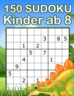 150 Sudoku Kinder ab 8 : Sudoku Mit Dinosaurier Buch fur Kinder - Book