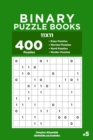 Binary Puzzle Books - 400 Easy to Master Puzzles 11x11 (Volume 5) - Book