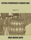 Curious Punishments of Bygone Days : Large Print - Book