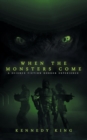 When The Monsters Come : A Science Fiction Horror Experience - Book