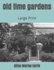 Old time gardens : Large Print - Book