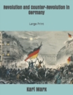 Revolution and Counter-Revolution in Germany : Large Print - Book