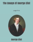The Essays Of George Eliot : Large Print - Book