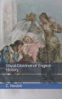 Royal Children of English History - Book