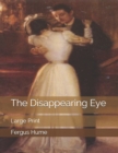 The Disappearing Eye : Large Print - Book