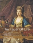 The Fever Of Life : Large Print - Book