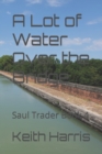 A Lot of Water Over the Bridge : Saul Trader Book 4 - Book