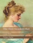 The Red-headed Man : Large Print - Book